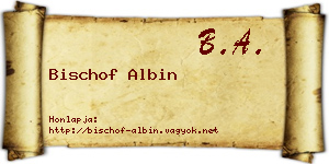 Bischof Albin névjegykártya